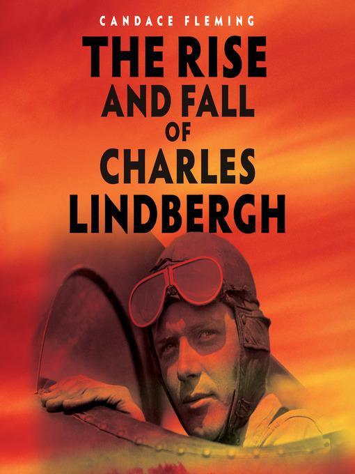 Candace Fleming创作的The Rise and Fall of Charles Lindbergh作品的详细信息 - 可供借阅